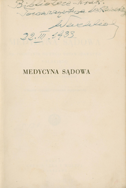 Ilustracja czarno-biała przedstawia stronę tytułową dzieła prof. Wachholza pod tytułem Medycyna Sądowa. Tytuł drukowanymi literami. U góry odręczny zapis dedykacja Autora dla biblioteki Krakowskiego Towarzystwa Lekarskiego z datą 22 marca 1933.