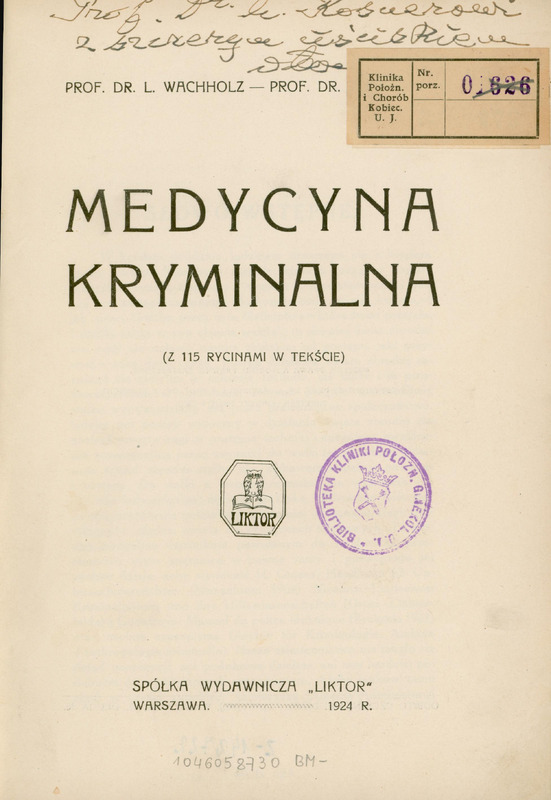 Ilustracja przedstawia stronę tytułową dzieła „Medycyna kryminalna” Leona Wachholza . U góry strony dedykacja „Profesorowi doktorowi Rosnerowi ? Ze szczerym uściskiem – Autor”.