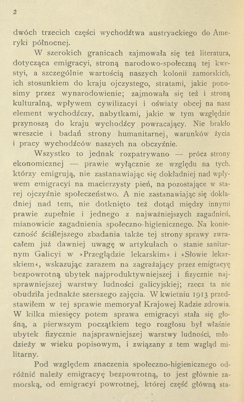 Druga strona publikacji Stanisława Ciechanowskiego pt. „Emigracya pod względem higieniczno-społecznym”. Tekst kontynuuje rozważania na temat emigracji z ziem polskich, szczególnie z Galicji, do Ameryki Północnej. Autor podkreśla, że dotychczas pomijano wpływ emigracji na społeczeństwo krajowe, zwłaszcza w kontekście społeczno-higienicznym. Wspomina swoje wcześniejsze publikacje w „Przeglądzie lekarskim” i „Słowie lekarskiem” oraz memoryał przedstawiony Krajowej Radzie Zdrowia w kwietniu 1913 roku, dotyczący ubytku najzdrowszej i najbardziej produktywnej warstwy ludności – młodzieży wiejskiej, zwłaszcza w skutek emigracji bezpowrotnej, głównie zamorskiej.