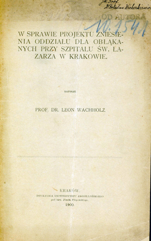 Ilustracja przedstawia okładkę dzieła Leona Wachholza: „W sprawie projektu zniesienia oddziału dla obłąkanych przy Szpitalu Św. Łazarza w Krakowie” wydanego w Krakowie w 1900.