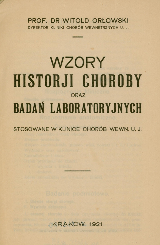 Ilustracja czarno-biała przedstawia stronę tytułową instrukcji autorstwa prof. Orłowskiego Wzory historji choroby oraz badań laboratoryjnych stosowane w Klinice Chorób Wewn. U. J. z 1921 roku. Tytuł podany drukowanymi literami.