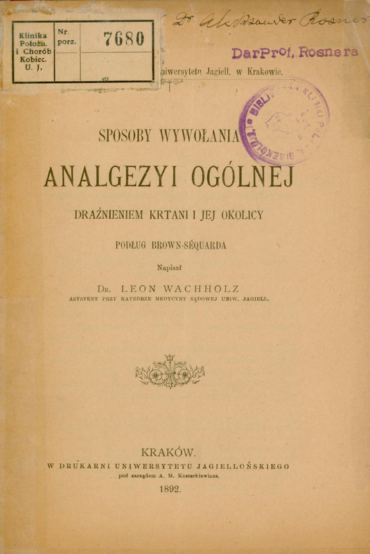 Ilustracja czarno-biała przedstawia stronę tytułową dzieła prof. Wachholza pod tytułem Sposoby wywołania analgezyi ogólnej drażnieniem krtani i jej okolicy : podług Brown-Séquarda z 1892 roku. Dar prof. Rosnera.
