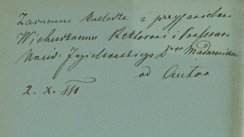 Ilustracja czarno-biała przedstawia stronę przedtytułową dzieła prof. Rosnera pod tytułem O kile w płucach ze stanowiska klinicznego. Z zamieszczoną odręczną dedykacją: „ Zacnemu koledze i przyjacielowi Wielmożnemu Rektorowi i Profesorowi Uniwersytetu Jagiellońskiego doktorowi Madurowiczowi od Autora”. Pod nim data – 2 października 1881.
