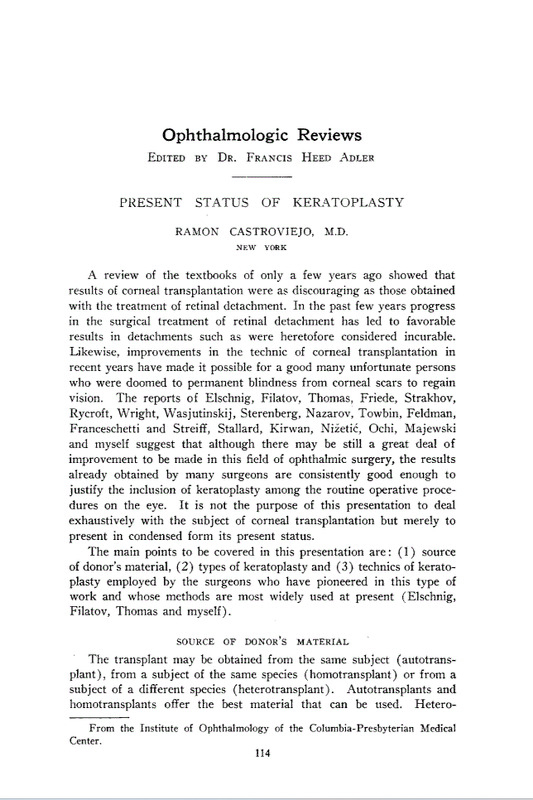 Skan cytatu ze strony czasopisma naukowego “Archives of Ophthalmology” z 1939 roku. U góry tytuł czasopisma
„Ophthalmologic Reviews”
Poniżej mniejszy dopisek:
„Edited by Dr. Francis Heed Adler” – oznaczenie redaktora naczelnego.
Tytuł artykułu wielkimi literami:
„PRESENT STATUS OF KERATOPLASTY” –.
Poniżej autor:„RAMON CASTROVIEJO, M.D.” wraz z lokalizacją „New York”. Autor wymienia nazwiska pionierów: Eichs¬chig, Filatov, Thomas, Friede, Strakhov, Rycroft, Wright, Wasjutinskij, Sterenberg, Nazarow, Towbin, Feldman, Franceschetti, Streiff, Stallard, Kirwan, Nizetic, Ochi, Majewski („and myself”) — sugerując, że mimo potrzeby dalszych usprawnień, wyniki uzyskane przez wielu chirurgów są na tyle dobre, że keratoplastyka może wejść do repertuaru rutynowych operacji oczu.