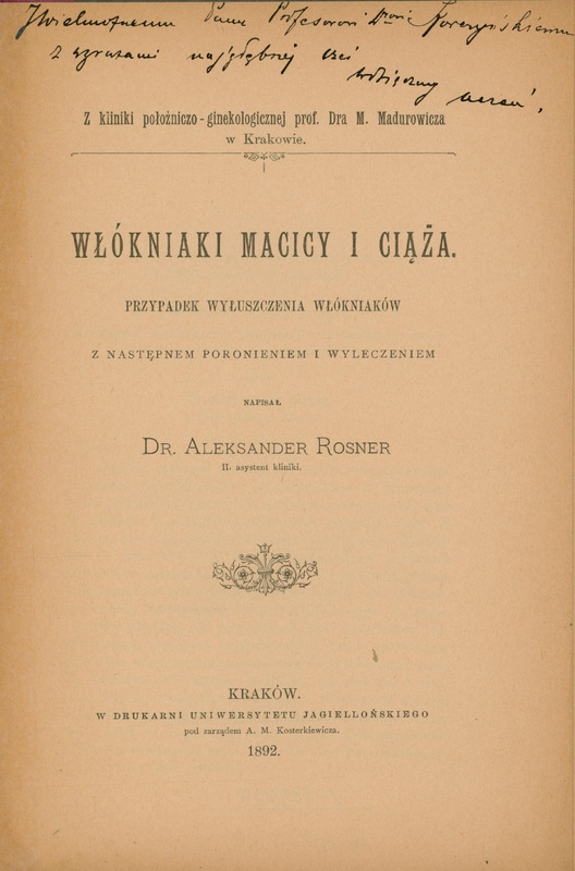 Ilustracja czarno-biała przedstawia stronę tytułową artykułu prof. Rosnera pod tytułem Włókniaki macicy i ciąża. U góry odręczny zapis dedykacja "Jaśnie wielmożnemu Panu Profesorowi doktorowi Korczyńskiemu z wyrazami najgłębszej czci wdzięczny uczeń”.