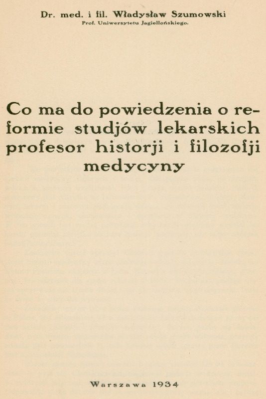 Ilustracja czarno-biała przedstawia stronę tytułową pracy prof. Szumowskiego pod tytułem "Co ma do powiedzenia o reformie studjów lekarskich profesor historji i filozofji medycyny" wydanego w Warszawie w 1934.