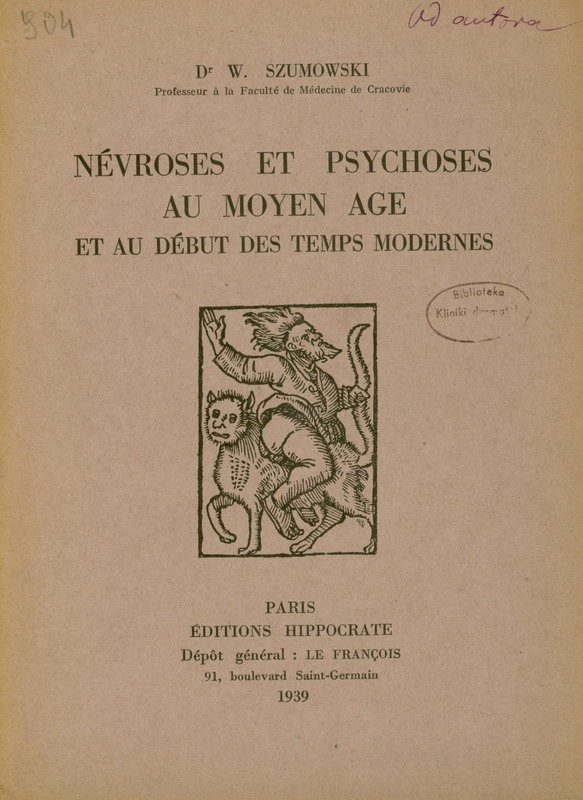 Ilustracja czarno-biała przedstawia stronę tytułową dzieła prof. Szumowskiego pod tytułem „Névroses et psychoses au Moyen Age et au début des temps modernes” wydanego w Paryżu w 1939.