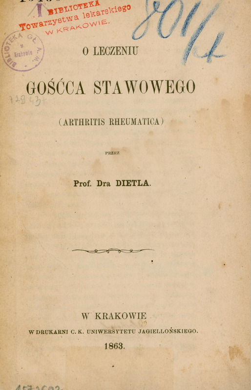 Ilustracja czarno-biała przedstawia stronę tytułową dzieła prof. Dietla pod tytułem O leczeniu gośćca stawowego (arthritis rheumatica) z 1863 roku. Tytuł drukowanymi literami. U góry środku odciśnięte pieczęcie Biblioteka Towarzystwa Lekarskiego w Krakowie oraz Biblioteka Gł. AM w Krakowie.