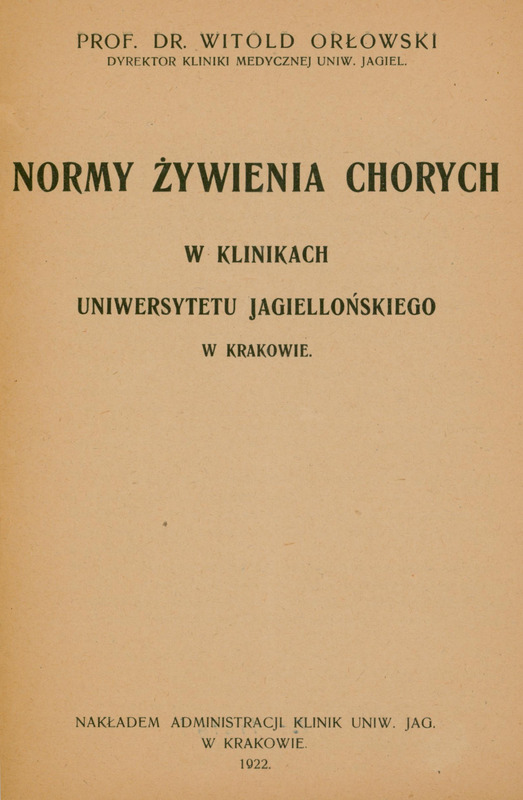 Ilustracja czarno-biała przedstawia stronę tytułową dzieła prof. Orłowskiego Normy żywienia chorych w klinikach Uniwersytetu Jagiellońskiego w Krakowie z 1922 roku.