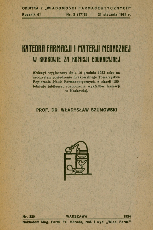 Ilustracja czarno-biała przedstawia stronę tytułową artykułu prof. Szumowskiego pod tytułem Katedra Farmacji i Materji Medycznej w Krakowie za komisji edukacyjnej. Jest to odbitka z nr. 3 z 1934 r. „Wiadomości Farmaceutycznych”.