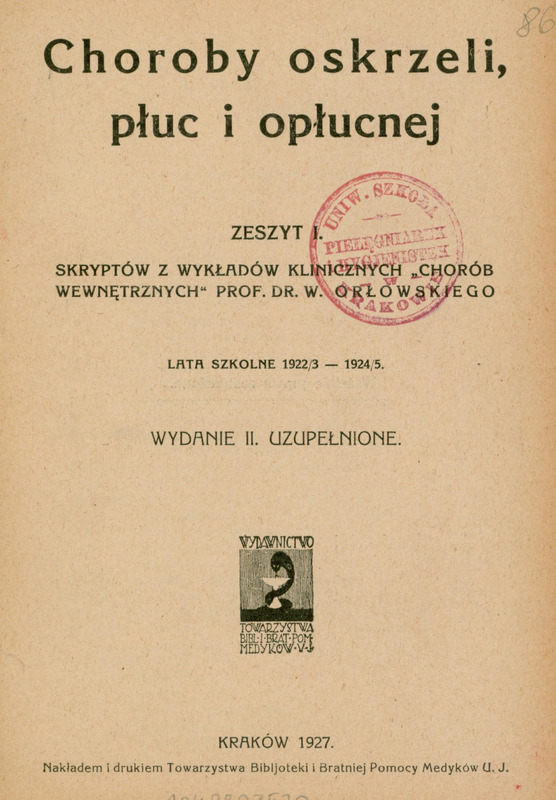 Ilustracja czarno-biała przedstawia stronę tytułową skryptu Choroby oskrzeli, płuc i opłucnej z roku 1927 prof. Orłowskiego. U góry czerwona pieczęć Uniw. Szkoła Pielęgniarek i Hygienistek w Krakowie.