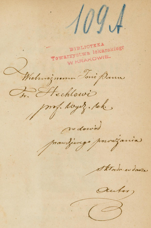 Dedykacja w języku polskim napisana odręcznie na wklejce broszury z 1840 roku: „Obraz postępu nauki lekarskiéj, o ile nań wpłynęły pisma polskie, lub przez Polaków w trzech ostatnich latach wydane”. Na górze strony widoczna jest odcisk pieczątki w kolorze różowym: „BIBLIOTEKA Towarzystwa lekarskiego W KRAKOWIE.” oraz napisany odręcznie niebieską kredką numer „109 A”. Poniżej widnieje kaligraficzny tekst dedykacji:
„Wielmożnemu Jmci Panu Fr. Hechlowi prof. Wydz. lek. w dowód prawdziwego poważania składa w darze Autor”. Tekst dedykacji napisany jest ozdobnym, kursywowym, eleganckim pismem odręcznym, czarnym atramentem, ale z powodu starzenia się nieco wyblakłym. Tło strony jest w kolorze kremowym, z lekkimi śladami starzenia papieru w postaci niewielkich zażółceń i plam.