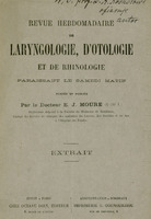 Skan przedstawia okładkę francuskiego czasopisma medycznego o specjalizacji otolaryngologicznej „Revue Hebdomadaire de Laryngologie, d’Otologie et de Rhinologie”. W prawym górnym rogu widnieje odręcznie napisana dedykacja od autora. Poniżej tytuł czasopisma, nazwisko założyciela (E. J. Moure) oraz adresy wydawnictwa w Paryżu oraz administracji i drukarni w Bordeaux. Tekst jest rozmieszczony w centralnej części strony, w kilku blokach. Tytuł czasopisma zapisany jest dużymi literami, a pozostałe informacje - mniejszym drukiem. Brak ilustracji, ozdobników czy ramek. 