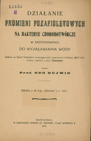 Okładka pracy" Działanie promieni pozafioletowych na bakteryje chorobotwórcze w zastosowaniu do wyjałowiania wody- referat ze zjazdu techników wodociągowych i gazowych z Drezna. Odbitka z nr 7 czasopisma "Zdrowie" z 1911 r. 