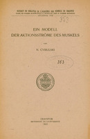 Strona tytułowa niemieckojęzycznej publikacji naukowej autorstwa N. Cybulskiego (Napoleona Cybulskiego). Tytuł publikacji brzmi: „Ein Modell der Aktionsströme des Muskels”, co tłumaczy się jako: „Model prądów czynnościowych mięśnia”. Na górze strony widnieje informacja o źródle publikacji:
„Extrait du Bulletin de l’Académie des Sciences de Cracovie – Classe des Sciences Mathématiques et Naturelles. Série B: Sciences Naturelles. Décembre 1912”, czyli: Wyciąg z Biuletynu Akademii Umiejętności w Krakowie – Klasa Nauk Matematyczno-Przyrodniczych. Seria B: Nauki Przyrodnicze. Grudzień 1912.
Na stronie znajduje się biblioteczna pieczęć owalna z napisem: „BIBLIOTEKA […]” oraz oznaczenie numeracyjne „353” wpisane dwukrotnie — ręcznie w pieczęci oraz w górnej części strony (poniżej informacji o źródle publikacji.
Centalnie na środku strony widoczna jest okrągła pieczęć Academia Litterarum Cracoviensis z herbem.
Na dole strony podano miejsce i datę wydania: Cracovie – Imprimerie de l’Université – 1913 (Kraków – Drukarnia Uniwersytecka – 1913).
Papier ma pożółkły odcień, wskazujący na wiek dokumentu.