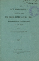 Skan przedstawia okładkę „Sprawozdania z oddziału Prof. Pieniążka dla chorób krtani, gardła i nosa w szpitalu krajowym św. Łazarza w Krakowie za rok 1897.” Dokument został napisany przez docenta dr. Aleksandra Baurowicza, asystenta oddziału. W prawym górnym rogu widnieje odręcznie napisana dedykacja dla Prof. Pieniążka. Poniżej tytuł, autor oraz informacje wydawnicze - Kraków, 1898. Druk wykonano w Drukarni Uniwersytetu Jagiellońskiego pod zarządem Józefa Filipowskiego.