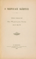 Obraz przedstawia stronę tytułową wykładu habilitacyjnego Władysława Reissa. Od góry dużą czcionką widoczny tytuł: O nerwicach skórnych. Poniżej mniejszym drukiem: Wykład habilitacyjny Dra Władysława Reissa miany 21. Maja 1896. Na dole: W Krakowie Drukarnia Uniwersytetu Jagiellońskiego pod zarządem A.M. Kosterkiewicza 1896.