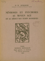 Ilustracja czarno-biała przedstawia stronę tytułową dzieła  prof. Szumowskiego pod tytułem „Névroses et psychoses au Moyen Age et au début des temps modernes” wydanego w Paryżu w 1939.