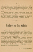 Skan przedstawia stronę zawierającą tekst kończący „Słowo wstępne” oraz tekst przedmowy do drugiego wydania broszury „Wskazówki żywienia i pielęgnowania dzieci w pierwszym roku życia” autorstwa Macieja Leona Jakubowskiego wydanej w 1902 roku. Pierwsza część opisuje potrzeby rzetelnej opieki nad niemowlętami i uzasadnia cel książki — edukację matek w aspekcie żywienia i pielęgnacji, aby chronić zdrowie dzieci. Następnie widnieje ozdobnik typograficzny, po którym rozpoczyna się „Przedmowa do drugiego wydania” podpisana przez S. A. Krzyżanowskiego – wydawcę broszury. W przedmowie wspomniano o powodzeniu pierwszego wydania z 1890 roku, którego nakład szybko się sprzedał.
W związku z otrzymywaniem wielu próśb zdecydowano — za zgodą autora — opublikować drugie wydanie, przeznaczając jedną dziesiątą dochodu z jego sprzedaży na potrzeby Kolonii Leczniczej dla dzieci w Rabce, prowadzonej pod kierunkiem prof. Jakubowskiego.