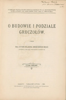 Skan przedstawia stronę tytułową pracy w języku polskim autorstwa Stanisława Maziarskiego. W prawym górnym rogu odręcznie zapisana dedykacja dla Prof. Ksawerego Lewkowicza od autora. Niżej informacja o instytucji sprawczej: „Z ZAKŁADU FIZYOLOGICZNO-HISTOLOGICZNEGO W C.K. UNIWERSYTECIE JAGIELLOŃSKIM POD KIERUNKIEM POF. DRA N. CYBULSKIEGO”. Niżej tytuł: „O BUDOWIE I PODZIALE GRUCZOŁÓW”, imię i nazwisko autora oraz informacja, że praca zawiera 2 tablice. Na dole informacje wydawnicze „KRAKÓW, NAKŁADEM AUTORA, 1900. DRUKARNIA UNIWERSYTETU JAGIELLOŃSKIEGO pod zarządem Józefa Filipowskiego”. 