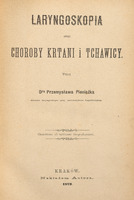 Skan przedstawia stronę tytułową pracy Przemysława Pieniążka w języku polskim. Tekst jest wydrukowany czarnym drukiem, bez ilustracji. Centralnie umieszczony tytuł brzmi:
„LARYNGOSKOPIA oraz CHOROBY KRTANI I TCHAWICY.” Poniżej znajduje się informacja o autorze: „Przez Dra Przemysława Pieniążka, docenta laryngoskopii przy uniwersytecie Jagiellońskim.” Dalszy tekst informuje, że praca jest: „Ozdobiona 15 tablicami litograficznemi.” Na dole strony widnieje miejsce i rok wydania: „KRAKÓW. Nakładem Autora. 1879.”
