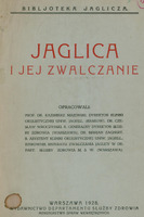 Skan okładki publikacji „Jaglica i jej zwalczanie”. U góry tytuł serii „Biblioteka jaglicza”. Po środku tytuł w kolorze czerwonym „Jaglica i jej zwalczanie”. Poniżej lista autorów. Na dole napis „Warszawa 1928 Wydawnictwo Departamentu Służby Zdrowia Ministerstwa Spraw Wewnętrznych”.