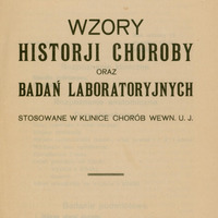 Ilustracja czarno-biała przedstawia stronę tytułową instrukcji autorstwa prof. Orłowskiego Wzory historji choroby oraz badań laboratoryjnych stosowane w Klinice Chorób Wewn. U. J. z 1921 roku. Tytuł podany drukowanymi literami.