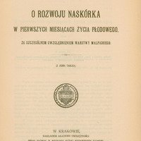 Strona tytułowa publikacji „O rozwoju naskórka w pierwszych miesiącach życia płodowego, ze szczególnem uwzględnieniem warstwy Malpighiego” z odręczną dedykacją dla prof. Antoniego Rosnera: „Kochanemu Koledze A. Rosnerowi z serdecznem pozdrowieniem Autora”. Pod tytułem informacja: „z jedną tablicą”. Na dole – dane wydawnicze: W Krakowie, nakładem Akademii Umiejętności. Skład główny w Księgarni Spółki Wydawniczej Polskiej. 1900. Pośrodku – dekoracyjna pieczątka lub herb Akademii z napisem wokół okręgu.