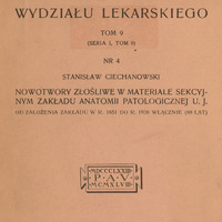 Strona tytułowa publikacji naukowej w języku polskim. Nagłówek brzmi: Polska Akademia Umiejętności. Tytuł: Rozprawy Wydziału Lekarskiego, Tom 9 (Seria I, Tom 9), Nr 4. Autor: Stanisław Ciechanowski. Podtytuł: Nowotwory złośliwe w materiale sekcyjnym Zakładu Anatomii Patologicznej UJ od założenia zakładu w roku 1851 do roku 1938 włącznie (88 lat). Na środku znajduje się znak graficzny z rzymskimi cyframi 1873, 1948 i inicjałami P.A.U.. Na dole zapis: Nakładem Polskiej Akademii Umiejętności z zasiłku Prezydium Rady Ministrów i Wydz. Nauki Ministerstwa Oświaty. Kraków 1948.
