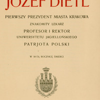 Ilustracja przedstawia stronę tytułową dzieła Józef Dietl, pierwszy prezydent miasta Krakowa, znakomity lekarz, profesor i rektor Uniwersytetu Jagiellońskiego, patrjota polski z 1928 roku. Tytuł drukowanymi literami. Słowa Józef Dietl wyróżnione czerwoną czcionką.