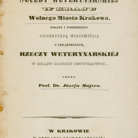 Strona tytułowa publikacji z 1842 roku, zatytułowanej: „Projekt urządzenia służby weterynarskiej w kraju Wolnego Miasta Krakowa, podany i poprzedzony historyczną wiadomością o urządzeniach rzeczy weterynarskiej w kraju naszym dotyczących”.
Autorem dzieła jest prof. dr Józef Majer.
Druk wykonano w Krakowie, w Drukarni Uniwersyteckiej, w roku 1842.
Układ tekstu jest symetryczny, z wyraźnym zróżnicowaniem typograficznym: tytuł główny zapisano dużą, pogrubioną czcionką szeryfową, podtytuły nieco mniejszą czcionką, a nazwisko autora wyróżniono kursywą. Strona nie zawiera ilustracji, widoczny jest jeden ozdobny, ale prosty w formie ornament wydrukowany poziomo i centralnie na stronie, oddzielający strefę tytułu i autorów od wydawcy. Papier jest lekko pożółkły z drobnymi przebarwieniami na brzegach, zwłaszcza po lewej stronie i w górnym prawym rogu, miejscami z plamami, czyli ze śladami starzenia się. Tytuł od wyrazu „Projekt” do wyrazu „Krakowa” oraz nazwisko autora zostało podkreślone odręcznie ołówkiem.