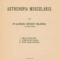 Skan okładki pracy habilitacyjnej: tytuł Asthenopia muscularis, podał dr Kazimierz Wincenty Majewski, asystent Kliniki. Rozdział I - Pogląd historyczny; Rozdział II -Wybór metody badania; Rozdział III: Wyniki badań własnych. Kraków 1902.