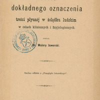 Ilustracja czarno-biała strony tytułowej dzieła prof. Jaworskiego Sposób dokładnego oznaczenia treści płynnej w żołądku ludzkim w celach klinicznych i fizyjologicznych z 1882 roku. Po środku pieczęć Zakład Farmakologiczny Uniwersytetu Jagiellońskiego.