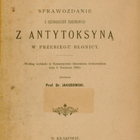 Skan przedstawia stronę tytułową publikacji Dra Macieja Leona Jakubowskiego. U góry nagłówek: „Ze szpitala św. Ludwika dla dzieci w Krakowie.” Poniżej większym drukiem tytuł: „Sprawozdanie z doświadczeń dokonanych z antytoksyną w przebiegu błonicy.” Pod spodem dopisek, że materiał pochodzi z wykładu wygłoszonego przez autora w Towarzystwie Lekarskim Krakowskim 3. kwietnia 1895 roku. Niżej znajduje się nazwisko autora: „Prof. Dr. Jakubowski”.
Na dole: informacja o wydawnictwie i rok wydania: „W Krakowie, Drukarnia Uniwersytetu Jagiellońskiego pod zarządem A. M. Kosterkiewicza 1895.”