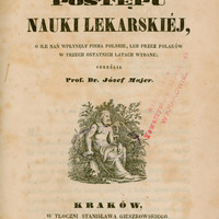 Strona tytułowa broszury wydanej w Krakowie w 1840 roku. Tytuł wyróżniony dużymi ozdobnymi literami brzmi: „Obraz postępu nauki lekarskiej, o ile nań wpłynęły pisma polskie, lub przez Polaków w trzech ostatnich latach wydane; skreślił Prof. Dr. Józef Majer.”
Na środku strony znajduje się czarno-biały rysunek przedstawiający siedzącego starca z brodą, częściowo okrytego szatą, opartego o skałę, z laską w ręce, po której wije się wąż. W tle bujna roślinność. Na dole umieszczono dane wydawnicze: „Kraków, W Tłoczni Stanisława Gieszkowskiego. 1840.”
Na górze strony odręczny napisany niebieską kredką numer „109 A”. Po lewej stronie oraz częściowo na ilustracji widoczny różowy odcisk pieczątki: „BIBLIOTEKA TOWARZYSTWA LEKARSKIEGO W KRAKOWIE.” Papier, ze śladami starzenia się, jest lekko pożółkły z licznymi dużymi przebarwieniami, miejscami z plamami.